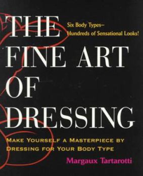 Mass Market Paperback The Fine Art of Dressing: Make Yourself a Masterpiece by Dressing for Your Body Type Book