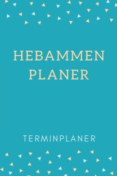 Hebammen Planer Terminplaner: Hebamme Kalender 2020 | Terminkalender A5, Hebammen Planer & Notizbuch (German Edition)