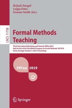 Paperback Formal Methods Teaching: Third International Workshop and Tutorial, Fmtea 2019, Held as Part of the Third World Congress on Formal Methods, FM 2019, P Book