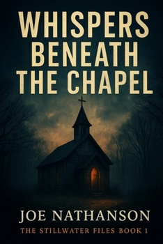 Paperback Whispers Beneath The Chapel: The Stillwater Files Book 1 Book