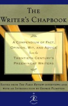 Hardcover The Writer's Chapbook: A Compendium of Fact, Opinion, Wit, and Advice from the Twentieth Century's Preeminent Writers Book