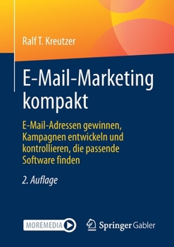 Paperback E-Mail-Marketing Kompakt: E-Mail-Adressen Gewinnen, Kampagnen Entwickeln Und Kontrollieren, Die Passende Software Finden [German] Book