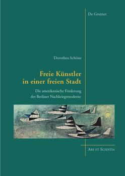 Hardcover Freie K?nstler in Einer Freien Stadt: Die Amerikanische F?rderung Der Berliner Nachkriegsmoderne [German] Book