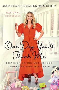 Hardcover One Day You'll Thank Me: Essays on Dating, Motherhood, and Everything in Between Book