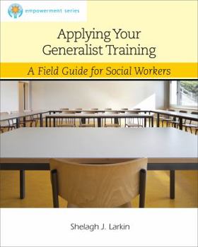 Paperback Applying Your Generalist Training: A Field Guide for Social Workers Book