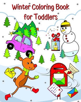 Winter Coloring Book for Toddlers: Adorable winter Christmas themed illustrations for little kids ages 1 and up