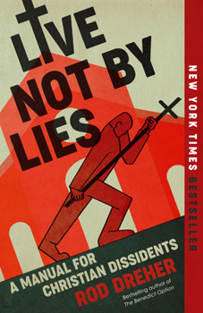 Paperback Live Not by Lies: A Manual for Christian Dissidents Book