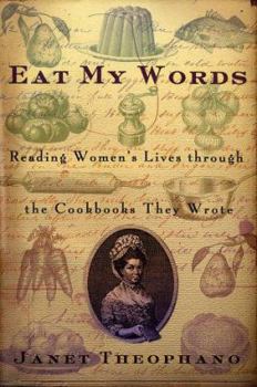 Hardcover Eat My Words: Reading Women's Lives Through the Cookbooks They Wrote Book