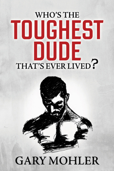 Paperback Who's the Toughest Dude That's Ever Lived? Book