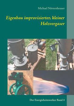 Paperback Eigenbau improvisierter, kleiner Holzvergaser: Der Energieheimwerker Band 4 [German] Book