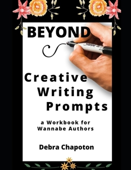 Paperback Beyond Creative Writing Prompts: a Workbook for Wannabe Authors Book