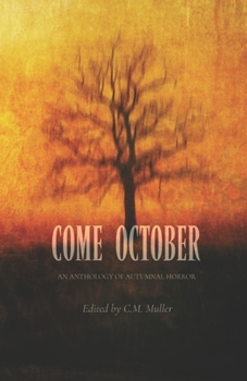 Come October: An Anthology of Autumnal Horror (Themed Anthologies)