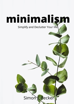 Paperback Minimalism: Simplify and Declutter Your life Book