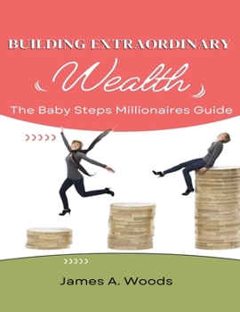 Paperback Building Extraordinary Wealth: The Baby Steps Millionaires Guide Book