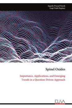 Paperback Spinel Oxides: Importance, Applications, and Emerging Trends in a Question-Driven Approach Book