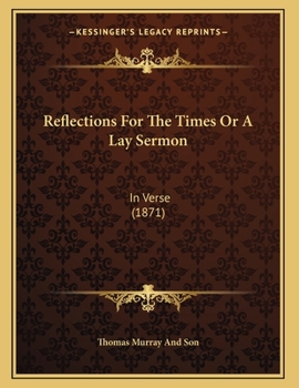 Paperback Reflections For The Times Or A Lay Sermon: In Verse (1871) Book