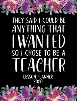 Lesson Planner 2020: Weekly and Monthly Organizer for High School Teachers with Inspirational Saying on Floral Cover - Teacher Agenda for Class ... Week to Week Overview (2020 Teacher Planners)