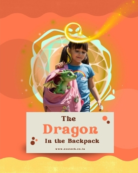 The Dragon in the Backpack: Fantasy book for kids -(Illustrated) English short story with colourful pictures- 3 years to 8 Years old Children