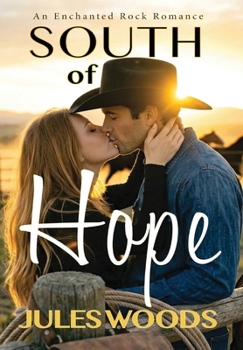 Hardcover South of Hope: An Enchanted Rock Romance - Book 2 Book
