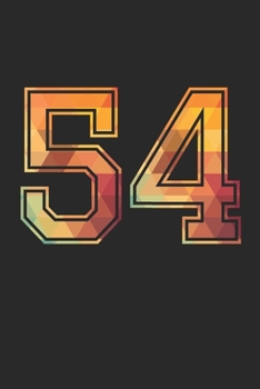 Blank Lined Journal, Notebook, Diary, Planner - 54 Lucky Number Sports Team No. 54 Age Year 1954 - 54th Birthday Gift For 54 Years Old Men and Women: ... Diary, 110 page, Lined, 6x9 (15.2 x 22.9 cm)