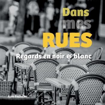 Paperback Dans mes rues: Regards en noir et blanc [French] Book