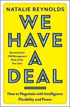 Paperback We Have a Deal: How to Negotiate with Intelligence, Flexibility and Power Book
