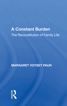 Paperback A Constant Burden: The Reconstitution of Family Life Book