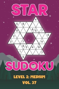 Paperback Star Sudoku Level 2: Medium Vol. 37: Play Star Sudoku Hoshi With Solutions Star Shape Grid Medium Level Volumes 1-40 Sudoku Variation Travel Friendly Book