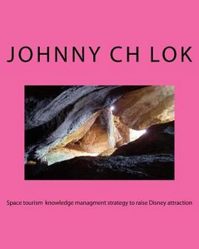 Paperback Space tourism knowledge managment strategy to raise Disney attraction Book