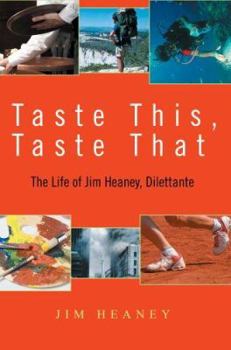 Paperback Taste This, Taste That: The Life of Jim Heaney, Dilettante Book