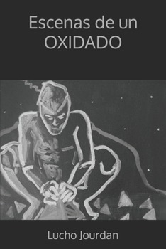 Paperback Escenas de un oxidado [Spanish] Book