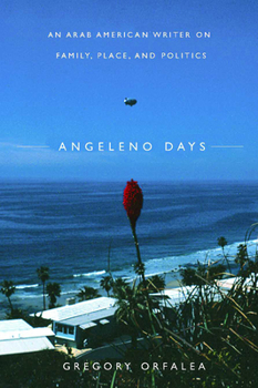 Paperback Angeleno Days: An Arab American Writer on Family, Place, and Politics Book