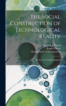 Hardcover The Social Construction of Technological Reality: The Case of Cochlear Implants Book