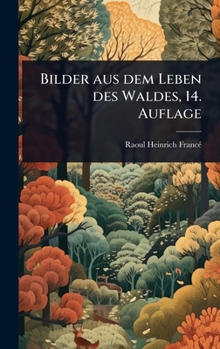 Hardcover Bilder aus dem Leben des Waldes, 14. Auflage [German] Book