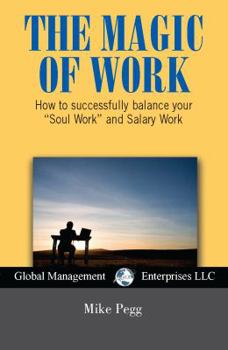 Paperback The Magic of Work, USA Revised Edition: How to Successfully Balance Your Soul Work and Salary Work Book