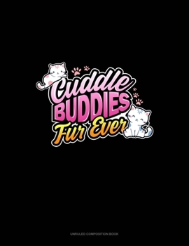 Paperback Cuddle Buddies Fur Ever: Unruled Composition Book