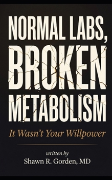 Paperback Normal Labs, Broken Metabolism: It Wasn't Your Willpower Book