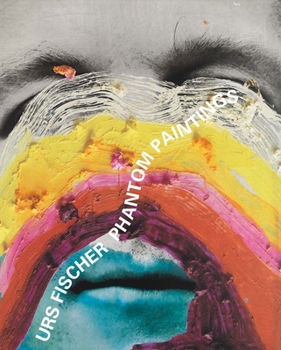 Paperback Urs Fischer: Phantom Paintings Book