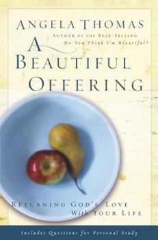 Hardcover A Beautiful Offering: Returning God's Love With Your Life Book