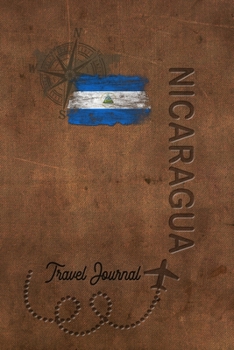 Travel Journal Nicaragua: Travel diary Nicaragua logbook for 40 travel days for travel memories of the most beautiful sights and experiences, packing ... log bucket journal, gift idea notebook