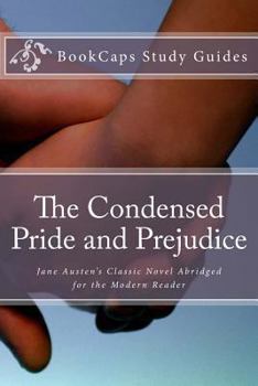 Paperback The Condensed Pride and Prejudice: ane Austen's Classic Novel Abridged for the Modern Reader Book
