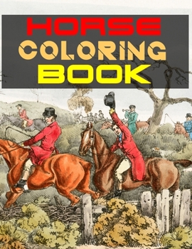 Horse Coloring Book: The Horse Lover's Coloring Book. Horse Coloring Book for Girls (Horse Coloring Book for Kids Ages 4-8 9-12)