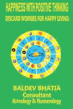 Paperback Happiness With Positive Thinking: Discard Worries For Happy Living Book