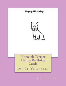 Paperback Norwich Terrier Happy Birthday Cards: Do It Yourself Book