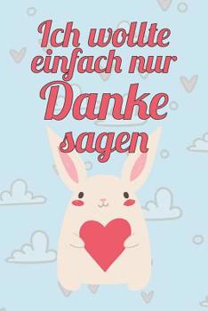 Ich wollte einfach nur Danke sagen: Praktischer Wochenplaner für ein ganzes Jahr - 15x23cm (ca. DIN A5) (German Edition)