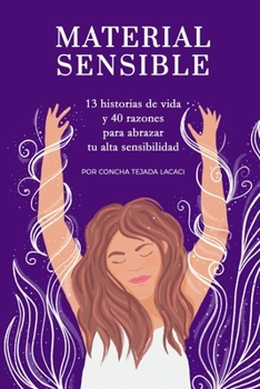 Paperback Material sensible: 13 historias de vida y 40 razones para abrazar tu alta sensibilidad [Spanish] Book