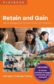 Paperback Retain and Gain: Career Management for Non-Profits and Charities Book