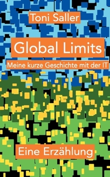 Paperback Global Limits: Meine kurze Geschichte mit der IT [German] Book