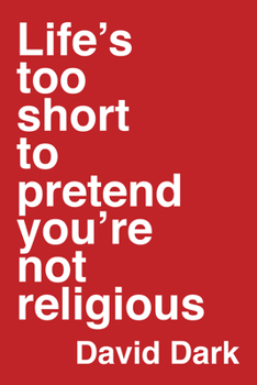 Paperback Life's Too Short to Pretend You're Not Religious Book