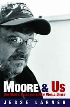 Hardcover Moore And Us: One Man's Quest For A New World Order Book